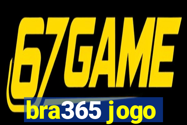 bra365 jogo